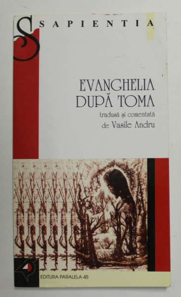 EVANGHELIA DUPA TOMA , tradusa si comentata de VASILE ANDRU , 2002 , PREZINTA SUBLINIERI CU CREIONUL *