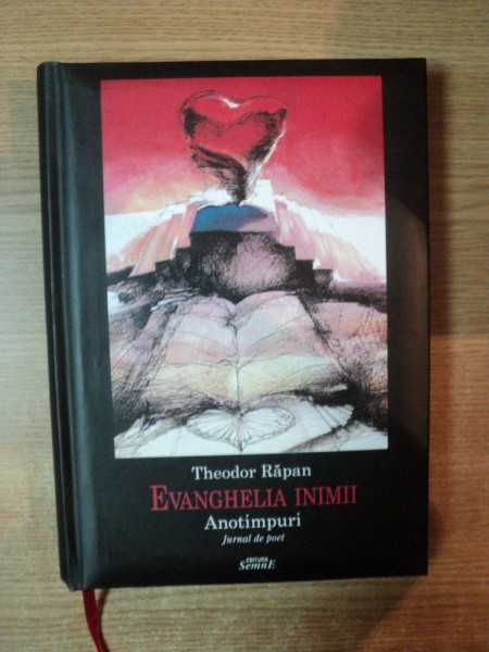 EVANGHELIA INIMII , ANOTIMPURI , JURNAL DE POET de THEODOR RAPAN
