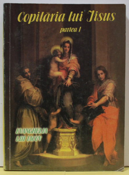 EVANGHELIA LUI IACOV - COPILARIA LUI ISUS , PARTEA I , ANII ' 90