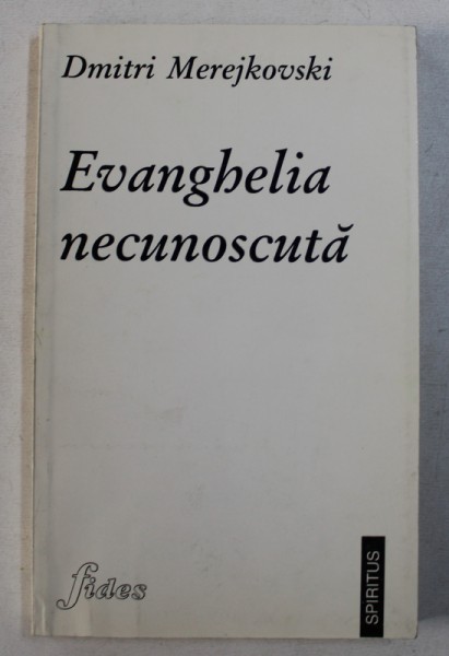 EVANGHELIA  NECUNOSCUTA de DMITRI MEREJKOVSKI , 1997