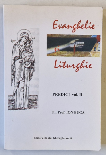 EVANGHELIE SI LITURGHIE de Pr. Prof . ION BUGA , VOLUMUL II , 2001 , DEDICATIE *