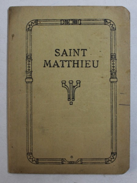 EVANGILE DE NOTRE SEIGNEUR JESUS - CHRIST SELON SAINT MATTHIEU , version de LOUIS SEGOND , 1917