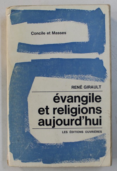 EVANGILE ET RELIGIONS AUHOURD ' HUI par RENE GIRAULT , 1969