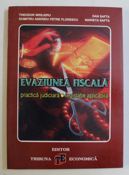 EVAZIUNEA FISCALA - PRACTICA JUDICIARA , LEGISLATIE APLICABILA de COLECTIV , 2000
