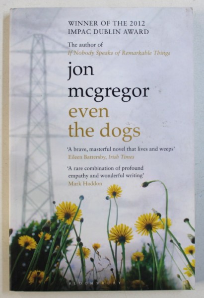 EVEN THE DOGS by JOHN MCGREGOR , 2011