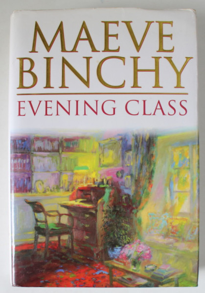 EVENING CLASS by MAEVE BINCHY , 1996, COPERTA CARTONATA , CU SUPRACOPERTA