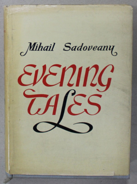 EVENING TALES by MIHAIL SADOVEANU , EDITIE IN LIMBA ENGLEZA , 1958