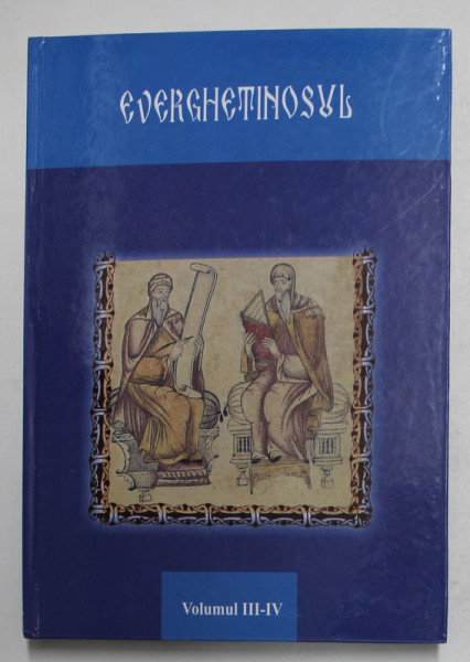 EVERGHETINOSUL , VOLUMELE III - IV , transliterare de STEFAN VORONCA , 2012