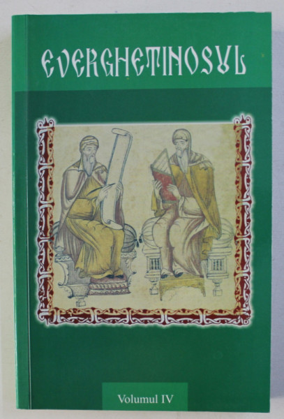 EVERGHETINOSUL , VOLUMUL IV , revizuire dupa editia greceasca de STEFAN VORONCA , 2009