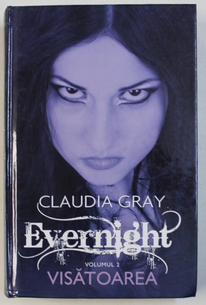 EVERNIGHT , VOLUMUL II : VISATOAREA de CLAUDIA GRAY , 2012