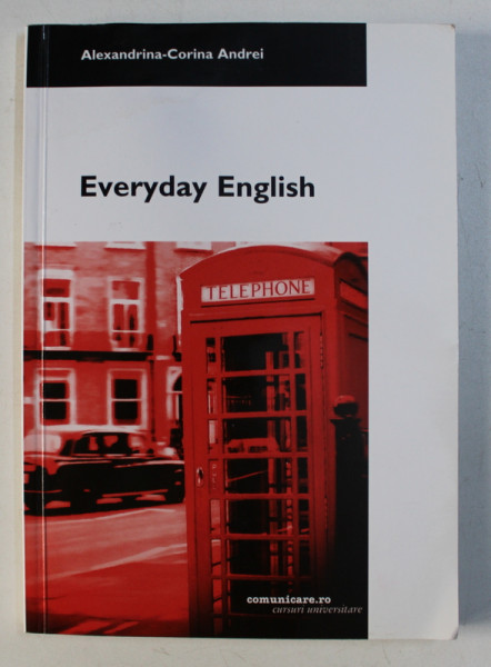 EVERYDAY ENGLISH - ELEMEMENTARY by ALEXANDRINA - CORINA ANDREI , 2004