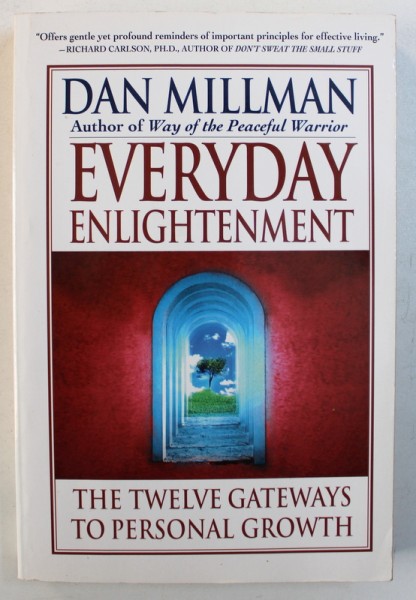 EVERYDAY ENLIGHTENMENT - THE TWELVE GATEWAYS TO PERSONAL GROWTH by DAN MILLMAN , 1998