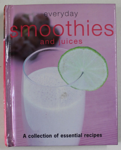 EVERYDAY SMOOTHIES AND JUICES , A COLLECTION OF ESSENTIAL RECIPES , 2009