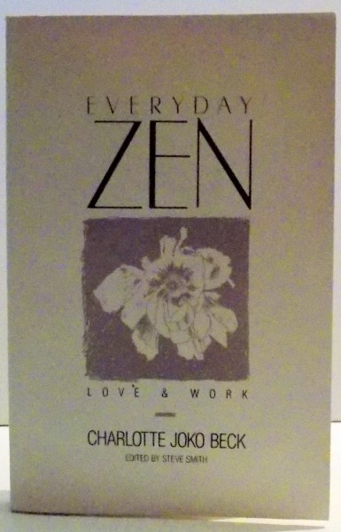 EVERYDAY ZEN, LOVE & WORK by CHARLOTTE JOKO BECK , 1989