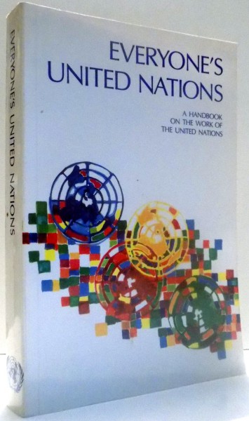 EVERYONE`S UNITED NATIONS, A HANDBOOK ON THE WORK OF THE UNITED NATIONS , 1986