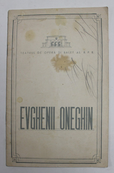 EVGHENII ONEGHIN , SCENE LIRICE IN 3 ACTE de PIOTR ILICI CEAIKOVSKI ,  libretul de ALEXANDR S. PUSKIN , CAIET PROGRAM , 1958-1959