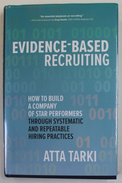 EVIDENCE - BASED RECRUITING by ATTA TARKI , HOW TO BUILD A COMPANY OF STAR PERFORMERS , 2020