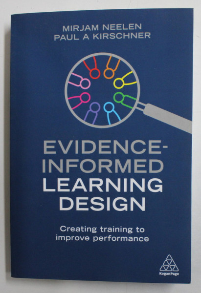 EVIDENCE - INFORMED LEARNING DESIGN , CREATING TRAINING TO IMPROVE PERFORMANCE BY MIRJAM NEELEN , PAUL A KIRSCHNER , 2020