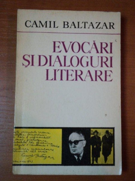 EVOCARI SI DIALOGURI LITERARE de CAMIL BALTAZAR 1974