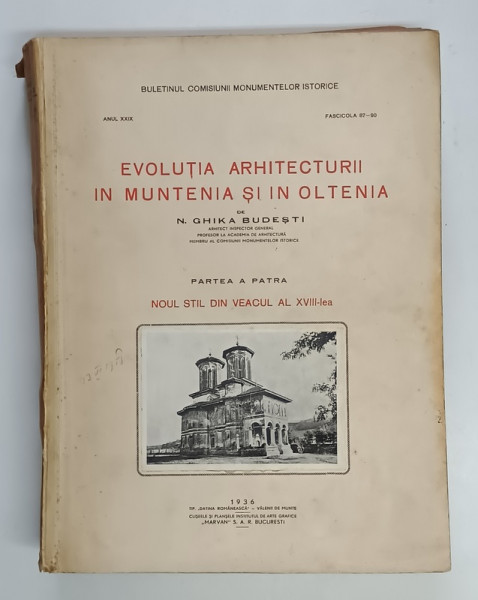 EVOLUTIA ARHITECTURII IN MUNTENIA SI IN OLTENIA - PARTEA  A PATRA - NOUL STIL DIN VEACUL AL XVIII - LEA de N. GHIKA BUDESTI, 1936
