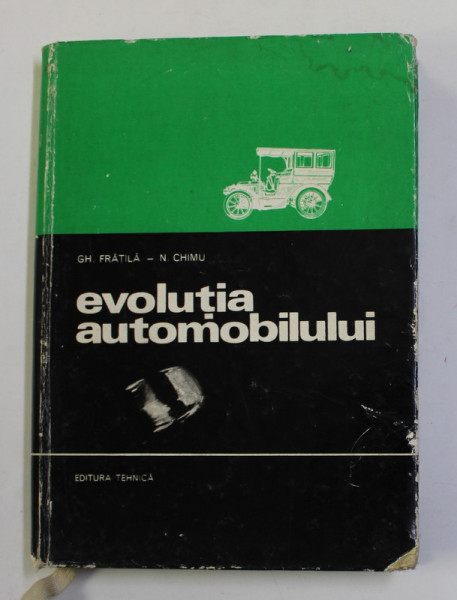 EVOLUTIA AUTOMOBILULUI  de GHEORGHE FRATILA , NICOLAE CHIMU , 1971
