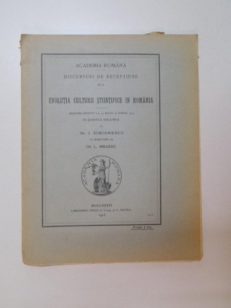 EVOLUTIA CULTURII STIINTIFICE IN ROMANIA de I. SIMIONESCU cu raspuns de L. MRAZEC  1913