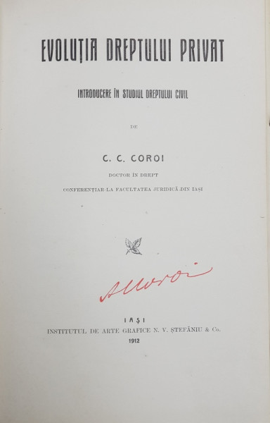 EVOLUTIA DREPTULUI PRIVAT, INTRODUCERE IN STUDIUL DREPTULUI CIVIL de C. C. COROI - IASI, 1912
