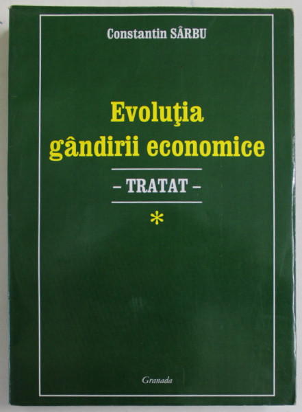 EVOLUTIA GANDIRII ECONOMICE , TRATAT de CONSTANTIN SARBU , 2008