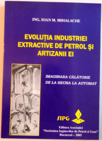 EVOLUTIA INDUSTRIEI EXTRACTIVE DE PETROL SI ARTIZANII EI , 2005