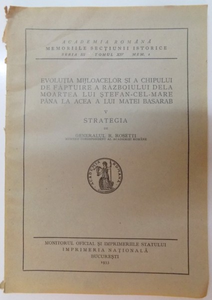 EVOLUTIA MIJLOACELOR SI A CHIPULUI DE FAPTUIRE A RAZBOIULUI de GENERALUL R. ROSETTI , SERIA III , TOMUL XIV , MEM.2 , 1933