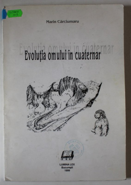 EVOLUTIA OMULUI IN CUATERNAR de MARIN CARCIUMARU , 1999
