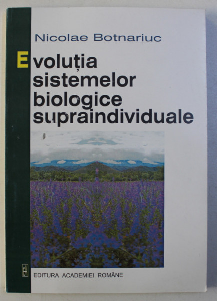 EVOLUTIA SISTEMELOR BIOLOGICE SUPRAINDIVIDUALE de NICOLAE BOTNARCIUC , 2003