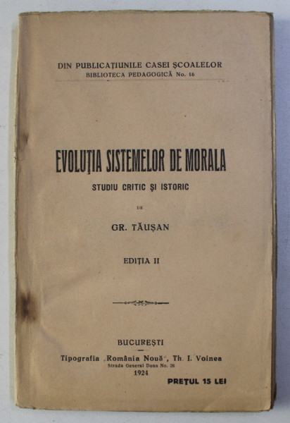 EVOLUTIA SISTEMELOR DE MORALA - STUDIU CRITIC SI ISTORIC de GR. TAUSAN , 1924
