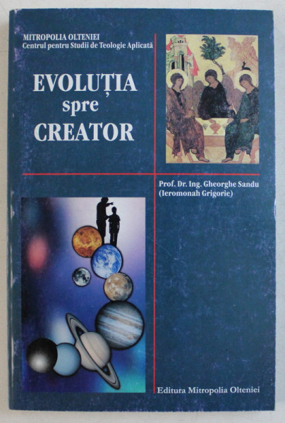 EVOLUTIA SPRE CREATOR de GHEORGHE SANDU - IEROMONAH GRIGORIE , 2003