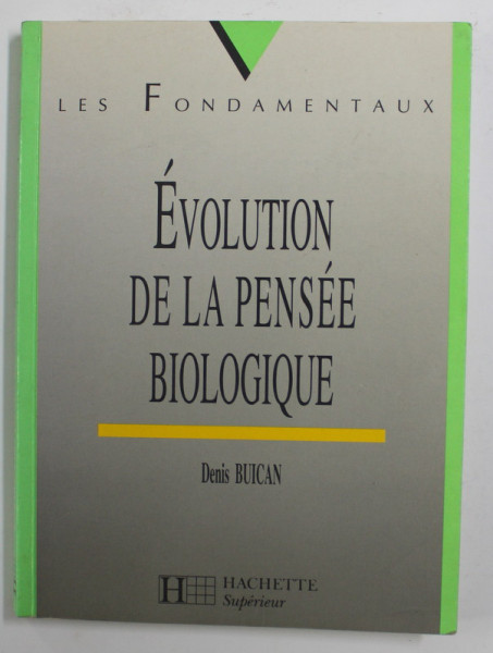 EVOLUTION DE LA PENSEE BIOLOGIQUE par DENIS BUICAN , 1995 , DEDICATIE *