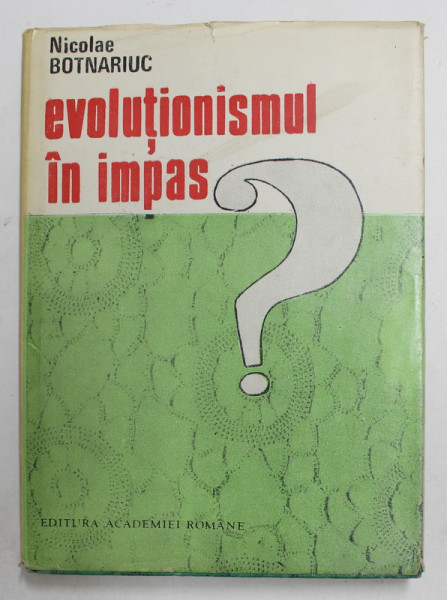 EVOLUTIONISMUL IN IMPAS ? de NICOLAE BOTNARIUC , 1992, MICI URME DE UZURA