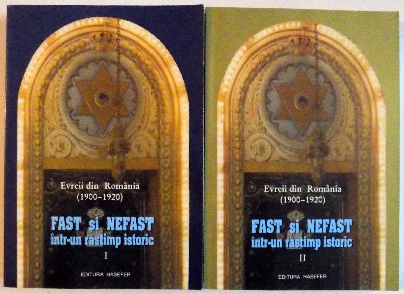 EVREII DIN ROMANIA , FAST SI NEFAST INTR-UN RASTIMP ISTORIC , VOL I - II , 2003