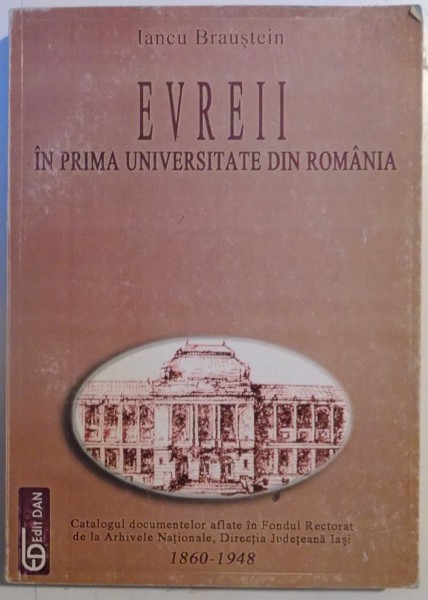 EVREII IN PRIMA UNIVERSITATE DIN ROMANIA de IANCU BRAUSTEIN , 2001