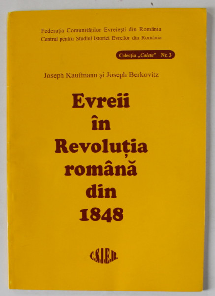 EVREII IN REVOLUTIA ROMANA DIN 1848 de JOSEPH KAUFMANN si JOSEPH BERKOVITZ , ANII  '2000
