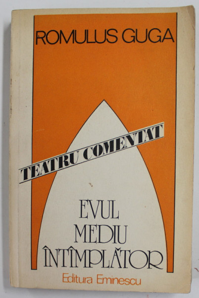 EVUL MEDIU INTAMPLATOR de ROMULUS GUGA , SERIA TEATRU COMENTAT , 1984