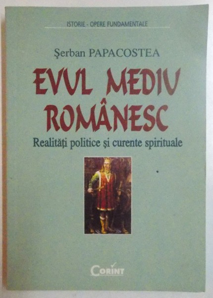 EVUL MEDIU ROMANESC , REALITATI POLITICE SI CURENTE SPIRITUALE de SERBAN PAPACOSTEA , 2001 , PREZINTA SUBLINIERI IN TEXT