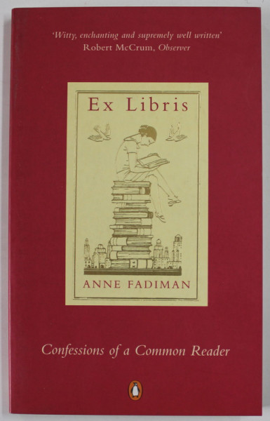 EX LIBRIS by ANNE FADIMAN , CONFESSIONS OF A COMMON READER , 2000