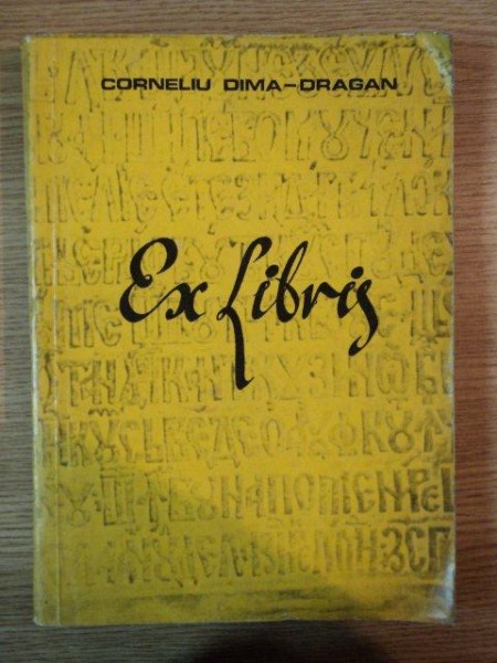 EX LIBRIS. BIBLIOLOGIE SI BIBLIOFILIE de CORNELIU DIMA DRAGAN , CONTINE DEDICATIA AUTORULUI 1973