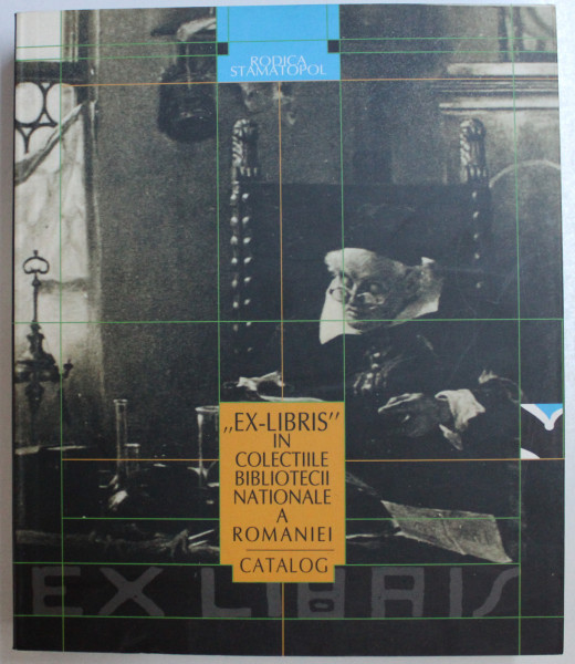 ' EX - LIBRIS ' IN COLECTIILE BIBLIOTECII NATIONALE A ROMANIEI  - CATALOG de RODICA STAMATOPOL , VOLUMUL II , 2002