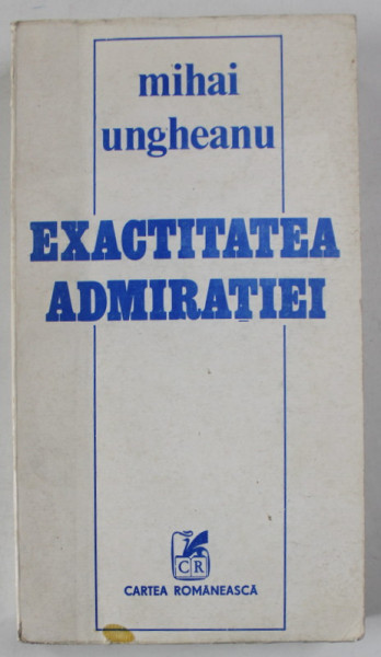 EXACTITATEA ADMIRATIEI de MIHAI UNGHEANU , 1985