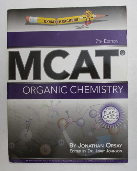 EXAMCRACKERS MCAT , ORGANIC CHEMISTRY , 7TH EDITION by JONATHAN ORSAY , 2007