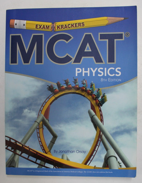 EXAMCRACKERS MCAT , PHYSICS , 8TH EDITION by JONATHAN ORSAY , 2013