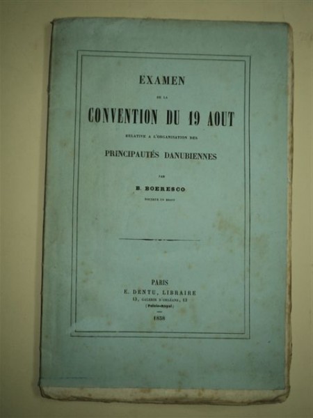 EXAMEN DE LA CONVENTION DU 19 AOUT - REALATIVE A L'ORGANISATION DES PRINCIPAUTES DANUBIENNES, par B. BOERESCO, PARIS 1858