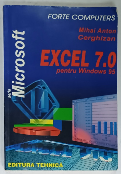 EXCEL 7.0 PENTRU WINDOWS 95 de MIHAI ANTON  CERGHIZAN , 1996