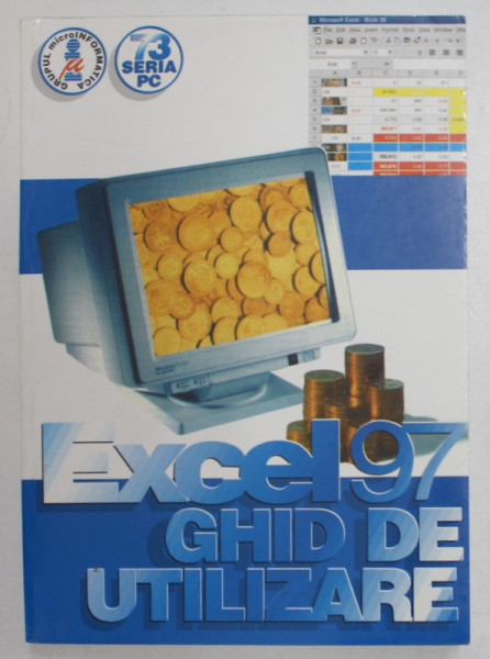 EXCEL 97 . GHID DE UTILIZARE , 1999